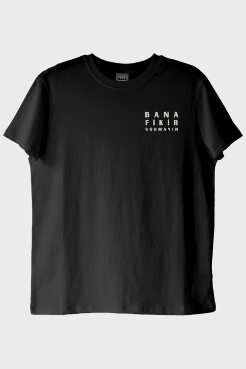 Bana Fikir Sormayın Siyah Tişört