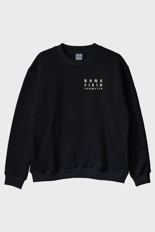 Bana Fikir Sormayın Siyah Bisiklet Yaka Sweatshirt