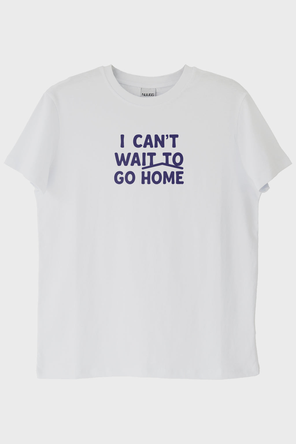 I Can't Wait to Go Home Baskılı Tasarım Beyaz Tişört Beyaz