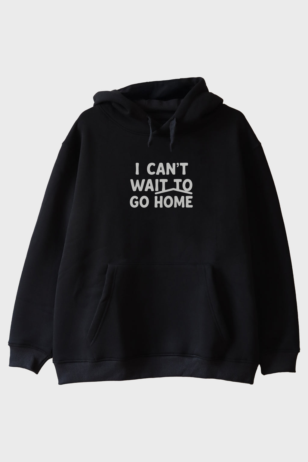 I Can't Wait to Go Home Baskılı Tasarım Siyah Hoodie