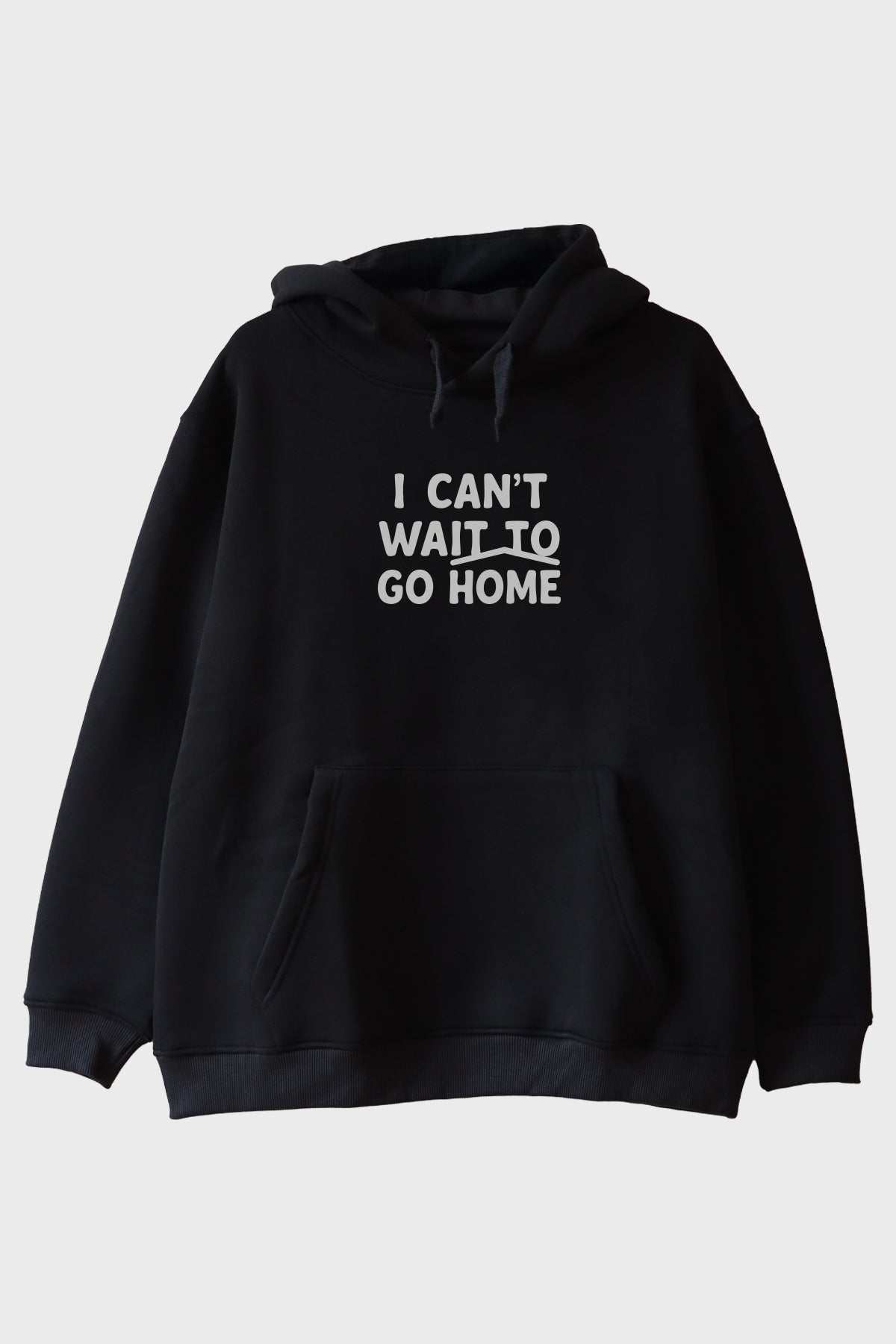 I Can't Wait to Go Home Baskılı Tasarım Siyah Hoodie