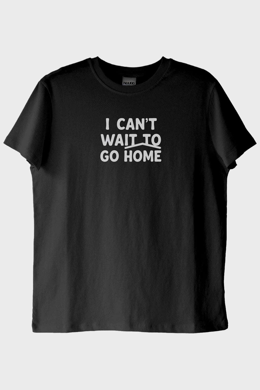 I Can't Wait to Go Home Baskılı Tasarım Siyah Tişört