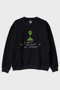 I Don’t Believe in Humans Uzaylı Baskılı %100 Pamuk Siyah Bisiklet Yaka Sweatshirt