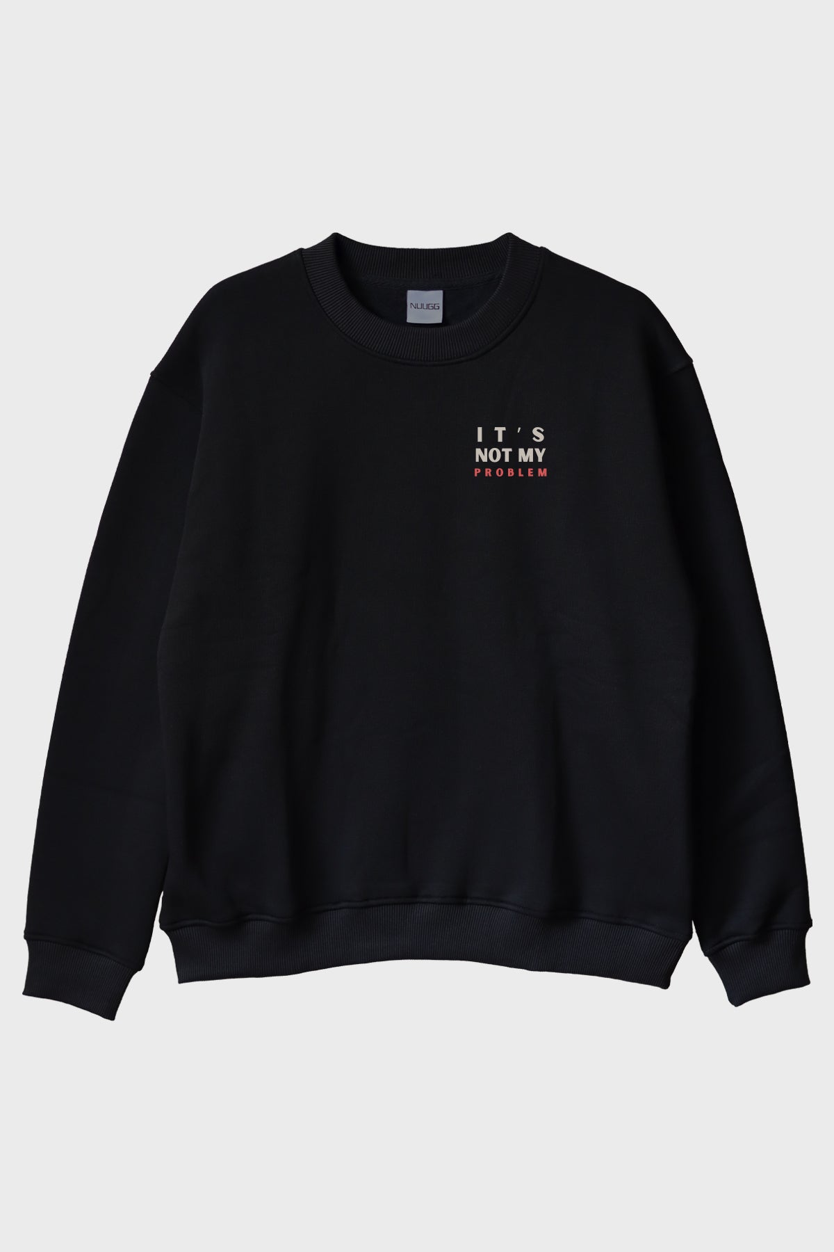 It's Not My Problem Siyah Bisiklet Yaka Sweatshirt