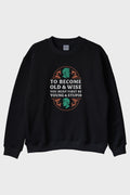 To Become Old &amp; Wise Genç Ve Aptal Siyah Bisiklet Yaka Sweatshirt