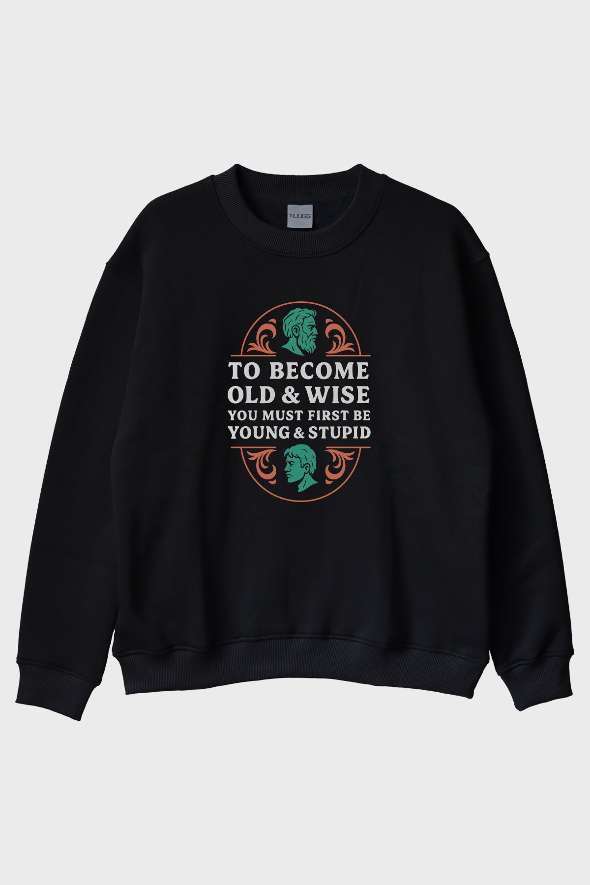 To Become Old &amp; Wise Genç Ve Aptal Siyah Bisiklet Yaka Sweatshirt