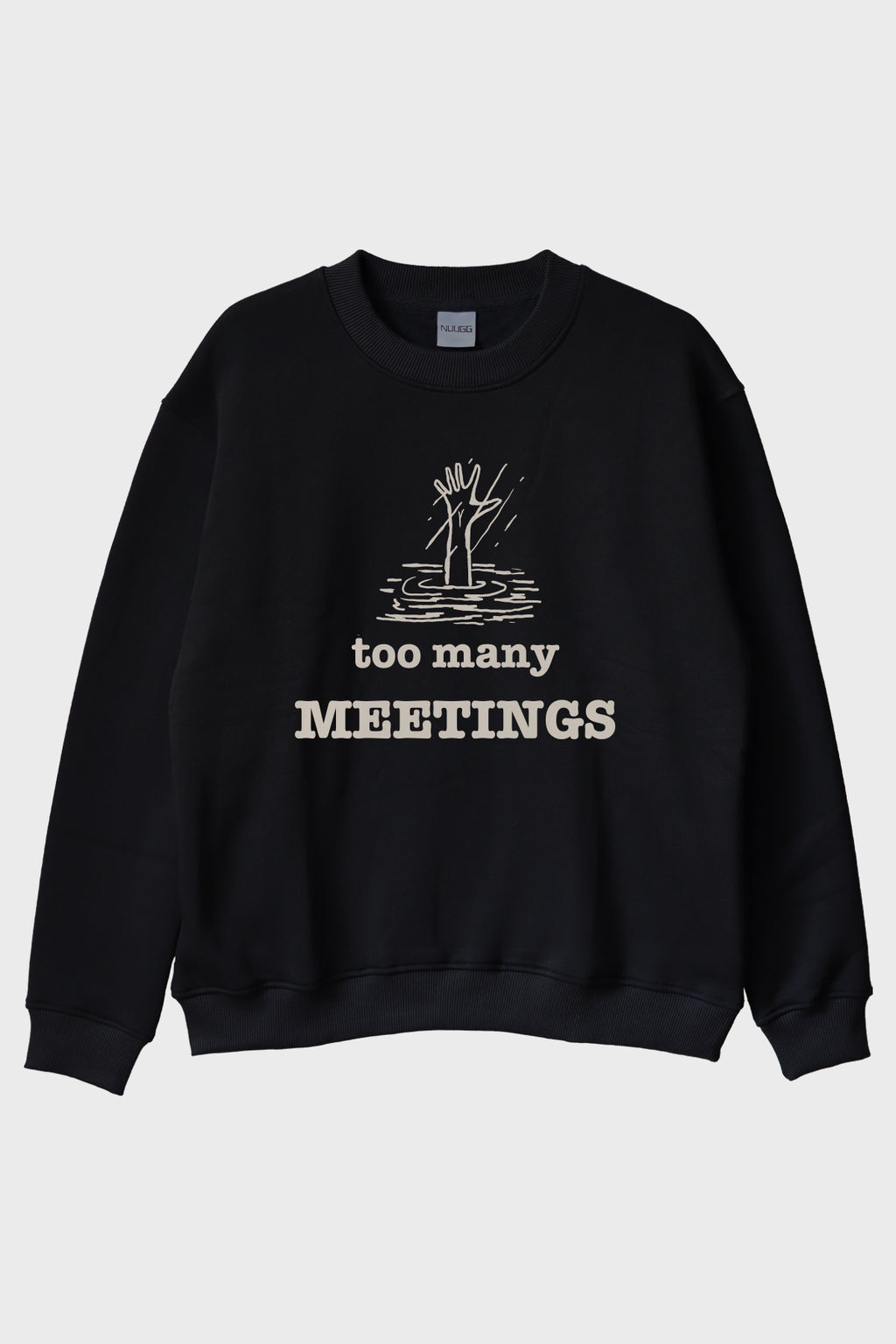 Too Many Meetings Siyah Bisiklet Yaka Sweatshirt