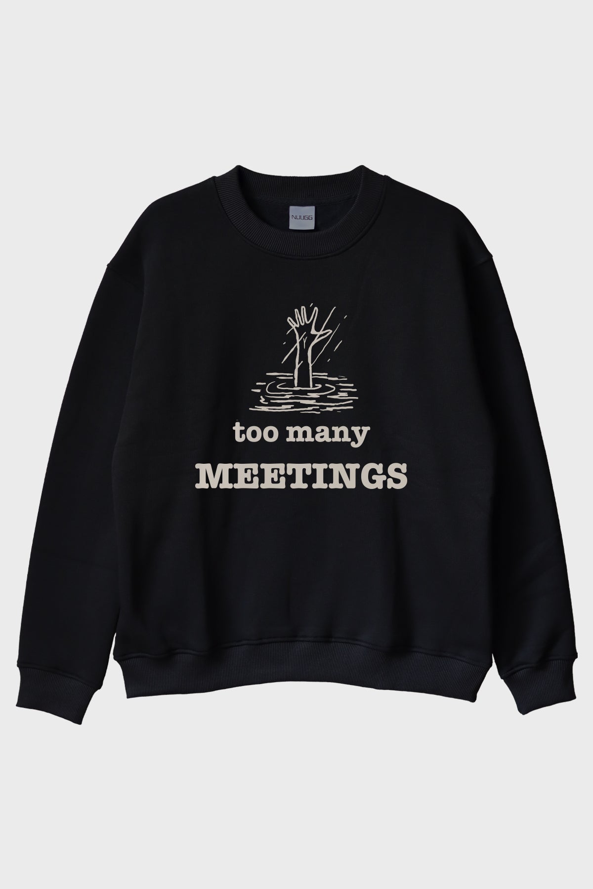 Too Many Meetings Siyah Bisiklet Yaka Sweatshirt